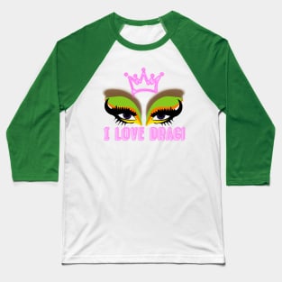 I LOVE DRAG Baseball T-Shirt